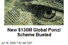 New $130M Global Ponzi Scheme Busted