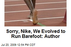 Sorry, Nike, We Evolved to Run Barefoot: Author