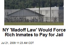 NY 'Madoff Law' Would Force Rich Inmates to Pay for Jail