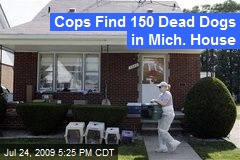 Cops Find 150 Dead Dogs in Mich. House