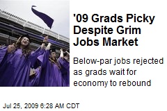 '09 Grads Picky Despite Grim Jobs Market