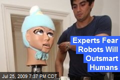Experts Fear Robots Will Outsmart Humans