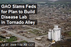 GAO Slams Feds for Plan to Build Disease Lab in Tornado Alley