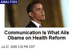 Communication Is What Ails Obama on Health Reform