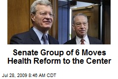 Senate Group of 6 Moves Health Reform to the Center