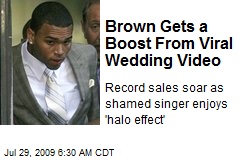 Brown Gets a Boost From Viral Wedding Video