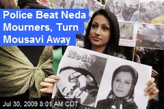 Police Beat Neda Mourners, Turn Mousavi Away
