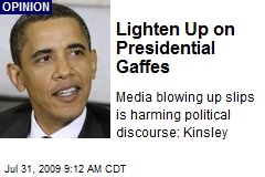 Lighten Up on Presidential Gaffes