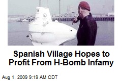 Spanish Village Hopes to Profit From H-Bomb Infamy
