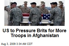 US to Pressure Brits for More Troops in Afghanistan