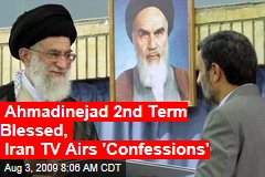 Ahmadinejad 2nd Term Blessed, Iran TV Airs 'Confessions'