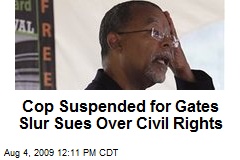 Cop Suspended for Gates Slur Sues Over Civil Rights
