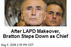 After LAPD Makeover, Bratton Steps Down as Chief