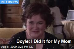 Boyle: I Did It for My Mom