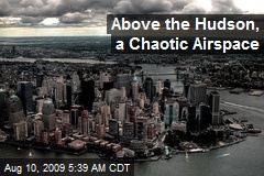 Above the Hudson, a Chaotic Airspace