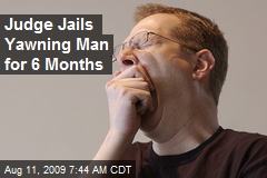 Judge Jails Yawning Man for 6 Months