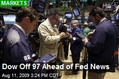 Dow Off 97 Ahead of Fed News