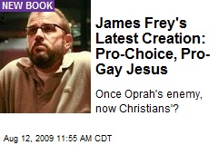 James Frey's Latest Creation: Pro-Choice, Pro-Gay Jesus