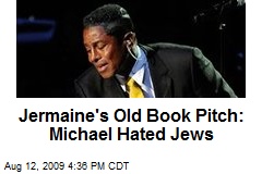 Jermaine's Old Book Pitch: Michael Hated Jews