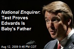 National Enquirer : Test Proves Edwards Is Baby's Father