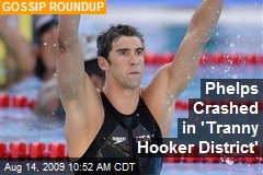 Phelps Crashed in 'Tranny Hooker District'