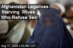 Afghanistan Legalizes Starving Wives Who Refuse Sex