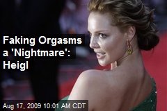 Faking Orgasms a 'Nightmare': Heigl