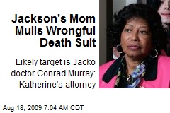 Jackson's Mom Mulls Wrongful Death Suit
