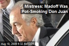 Mistress: Madoff Was Pot-Smoking Don Juan