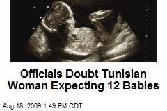 Officials Doubt Tunisian Woman Expecting 12 Babies