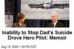 Inability to Stop Dad's Suicide Drove Hero Pilot: Memoir