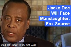 Jacko Doc Will Face Manslaughter: Fox Source