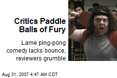 Critics Paddle Balls of Fury