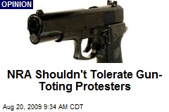 NRA Shouldn't Tolerate Gun-Toting Protesters