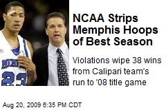 NCAA Strips Memphis Hoops of Best Season