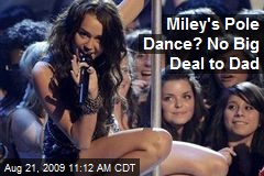 Miley's Pole Dance? No Big Deal to Dad