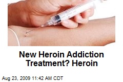 New Heroin Addiction Treatment? Heroin