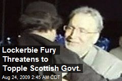 Lockerbie Fury Threatens to Topple Scottish Govt.