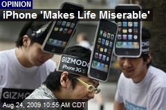 iPhone 'Makes Life Miserable'