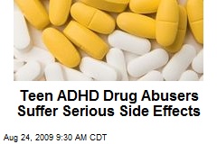 Teen ADHD Drug Abusers Suffer Serious Side Effects