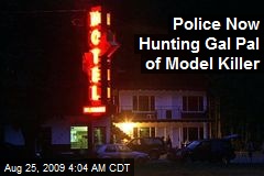 Police Now Hunting Gal Pal of Model Killer