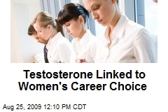 Testosterone Linked to Women's Career Choice