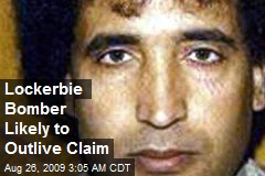 Lockerbie Bomber Likely to Outlive Claim