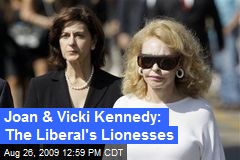 Joan &amp; Vicki Kennedy: The Liberal's Lionesses