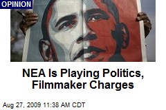 NEA Is Playing Politics, Filmmaker Charges