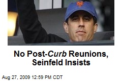 No Post- Curb Reunions, Seinfeld Insists