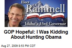 GOP Hopeful: I Was Kidding About Hunting Obama