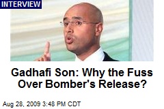 Gadhafi Son: Why the Fuss Over Bomber's Release?