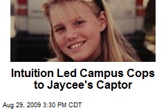 Intuition Led Campus Cops to Jaycee's Captor