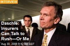 Daschle: Insurers Can Talk to Rush&mdash;Or Me
